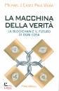 CASEY M. - VIGNA P., La macchina della verit