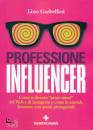 LINO GARBELLINI, Professione: influencer