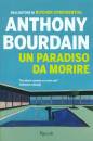 BOURDAIN ANTHONY, Un paradiso da morire