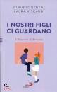 GENTILI - VISCARDI, I nostri figli ci guardano I percorsi di Betania