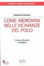 VISINTIN STEFANO, Come meridiani nelle vicinanze del polo