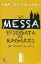 ZACCARIA GIOVANNI, La messa spiegata ai ragazzi (e non solo a loro)