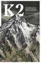 BOSCARINO ALESSANDRO, K2 - storia della montagna impossibile