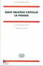CATULLO GAIO VALERIO, Le poesie Testo latino a fronte