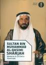 SULTAN BIN MUHAMMAD, Sharjah Memorie di un emiro illuminato