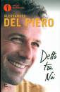 DEL PIERO ALESSANDRO, Detto tra noi