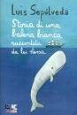 SEPULVEDA LUIS, Storia di una balena bianca raccontata da lei stes