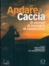 GIORDANO FICETTO ..., Andare a caccia di animali, immagini, conoscenza