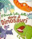 MILES KELLY, Il grande libro delle storie di dinosauri