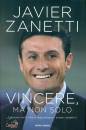 ZANETTI JAVIER, Vincere, ma non solo