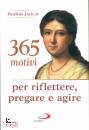 JARICOT PAULINE, 365 motivi per riflettere, pregare e agire