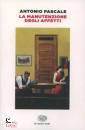 PASCALE ANTONIO, La manutenzione degli affetti