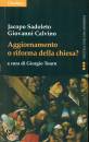 SADOLETO J, CALVINO, Aggiornamento o riforma della chiesa?