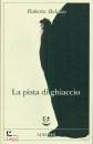 BOLANO ROBERTO, La pista di ghiaccio