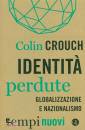 CROUCH COLIN, Identit perdute Globalizzazione e nazionalismo