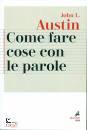 AUSTIN JOHN L., Come fare cose con le parole