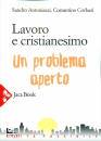 ANTONIAZZI - CORBARI, Lavoro e cristianesimo Un problema aperto