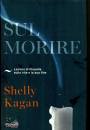 KAGAN SHELLY, Sul morire