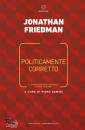 FRIEDMAN JONATHAN, Politicamente corretto