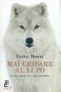 MOWAT FARLEY, Mai gridare al lupo