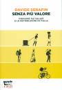 SERAFIN DAVIDE, Senza pi valore Indagine sui salari in Italia