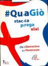 PAOLINE EDIZIONI, QuaGi Stacca prega vivi Da Quaresima a Pentecoste