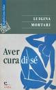 MORTARI LUIGINA, Aver cura di se