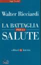 RICCIARDI WALTER, La battaglia per la salute