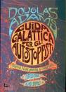 ADAMS DOUGLAS GAIMAN, Guida galattica per autostoppisti.