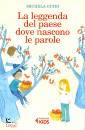 GUIDI MICHELA, La leggenda del paese dove nascono le parole