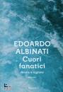 ALBINATI EDOARDO, Cuori fanatici