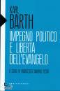 BARTH KARL - FESTA, Impegno politico e liberta