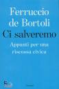 DE BORTOLI FERRUCCIO, Ci salveremo (nonostante tutto)