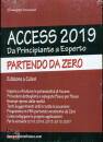 SCOZZARI GIUSEPPE, Access 2019 Da principiante a esperto ...