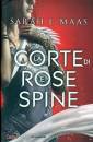 MAAS SARAH J., La corte di rose e spine