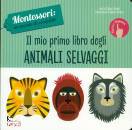 PIRODDI - BARUZZI, Il mio primo libro degli animali selvaggi