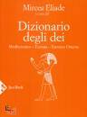 ELIADE M., Dizionario degli dei. mediterraneo, eurasia, estre