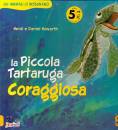 HOWARTH HEIDI E D., Piccola Tartaruga coraggiosa