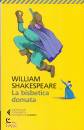 SHAKESPEARE WILLIAM, La bisbetica domata Testo inglese a fronte