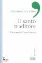 CAIRO GIAMBATTISTA, Il santo traditore Vita e opere di Flavio Giuseppe