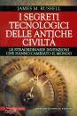 RUSSELL JAMES, I segreti tecnologici delle antiche civilta