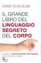 GUGLIELMI ANNA, Il grande libro del linguaggio segreto del corpo