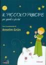 GRUN ANSELM, Il piccolo principe per grandi e piccini -