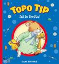 TOPO TIP, Topo Tip, fai in fretta!