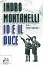 MONTANELLI INDRO, Io e il duce