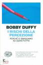 DUFFY BOBBY, I rischi della percezione