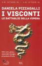 PIZZAGALLI DANIELA, I Visconti Le battaglie della vipera