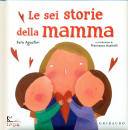 AGOSTINI SARA, Le sei storie della mamma