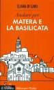 DI CARO ELIANA, Andare per Matera e la Basilicata