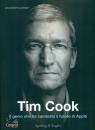 KAHNEY LEANDER, Tim Cook Genio che ha cambiato il futuro di Apple